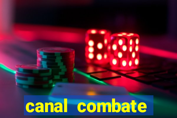 canal combate multicanais ao vivo